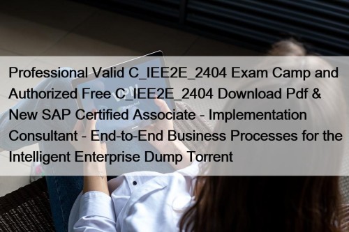 Professional Valid C_IEE2E_2404 Exam Camp and Authorized Free ...