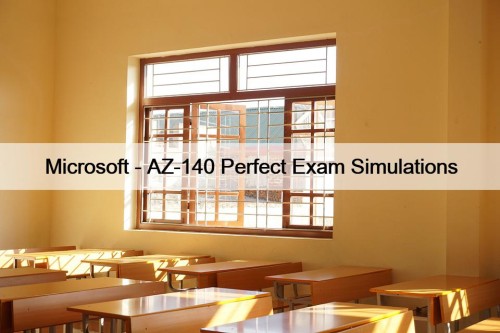 Microsoft - AZ-140 Perfect Exam Simulations