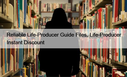 Reliable Life-Producer Guide Files, Life-Producer Instant Discount